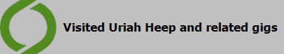 Visited Uriah Heep and related gigs