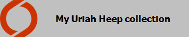 My Uriah Heep collection